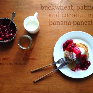 whatever you think, think the opposite. { buckwheat, oatmeal and coconut milk banana pancakes with morello cherry sauce }