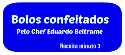 Bolos confeitados pelo Chef Eduardo Beltrame (receita minuto 3)