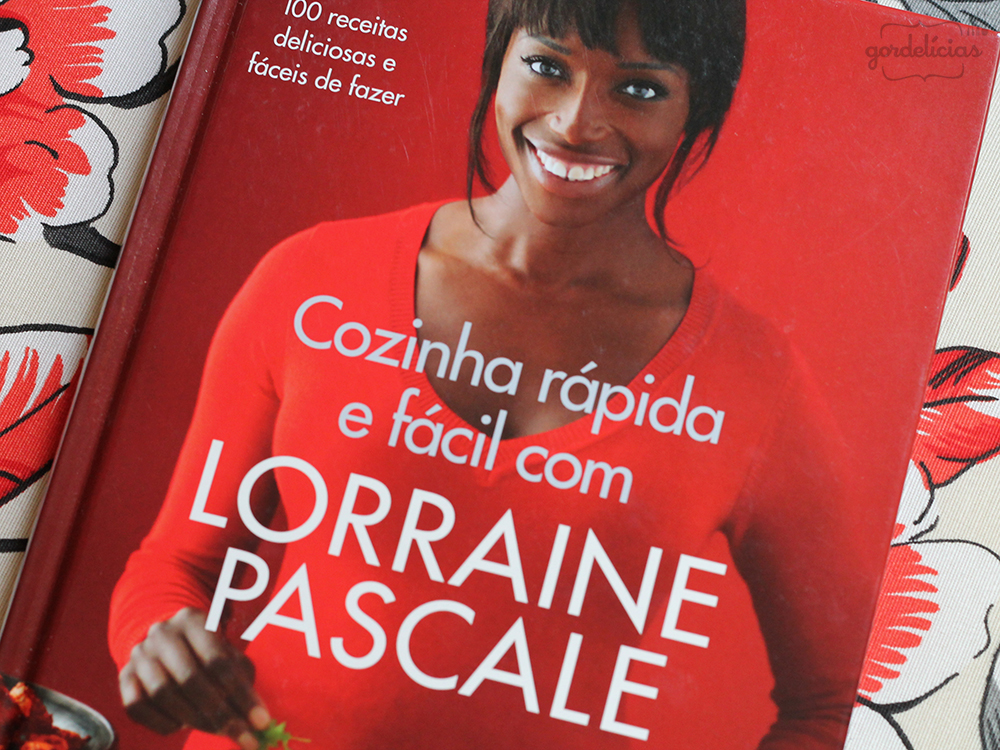 Na estante do Gordelícias: Cozinha rápida e fácil com Lorraine Pascale