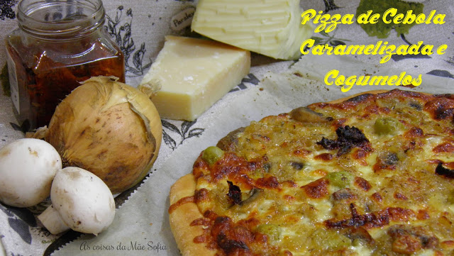 Pizza de Cebola Caramelizada e Cogumelos - Sexta Feira Vegetariana